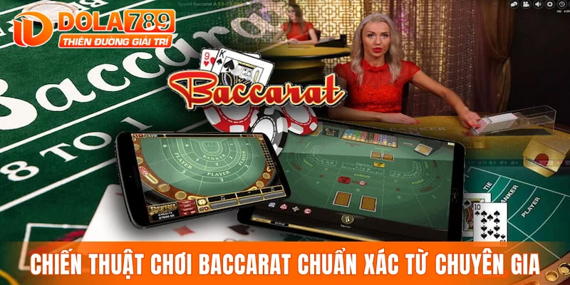Chiến thuật chơi baccarat chuẩn xác từ chuyên gia