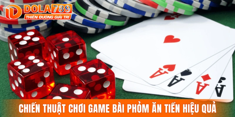 Chiến thuật chơi game bài phỏm ăn tiền hiệu quả