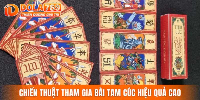 Chiến thuật tham gia bài tam cúc hiệu quả cao