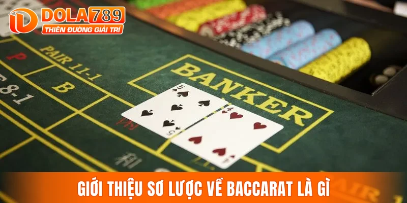 Giới thiệu sơ lược về baccarat là gì