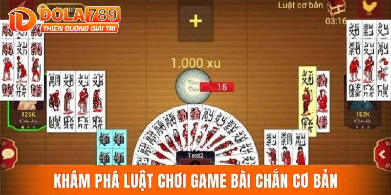 Khám phá luật chơi game bài chắn cơ bản