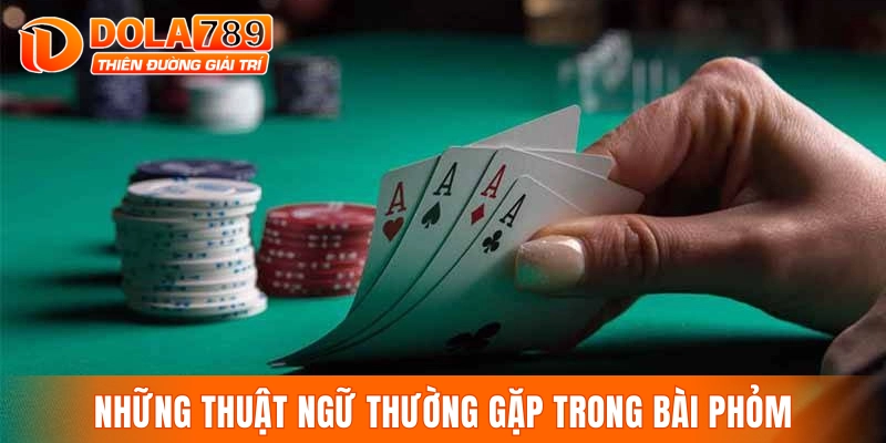 Những thuật ngữ thường gặp trong game bài phỏm